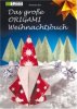 Das große Origami Weihnachtsbuch bei Amazon.de kaufen Das große Origami Weihnachtsbuch
