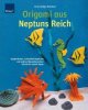 Origami aus Neptuns Reich bei Amazon.de kaufen Origami aus Neptuns Reich