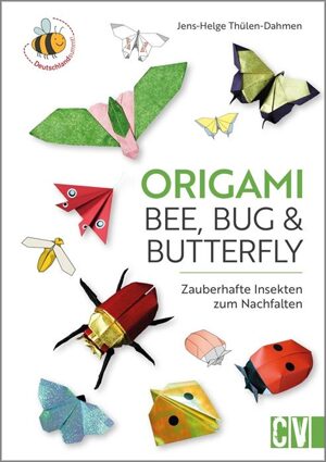 Origami: Bee, Bug & Butterfly - Zauberhafte Insekten zum Nachfalten